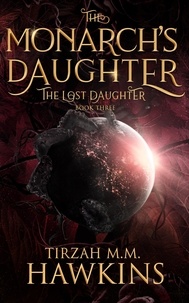  Tirzah M.M. Hawkins - The Lost Daughter - The Monarch's Daughter, #3.