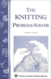 Tish Lilie - The Knitting Problem Solver - Storey's Country Wisdom Bulletin A-128.