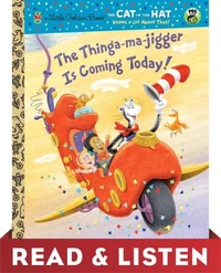 The Thinga-ma-jigger is Coming Today! (Dr. Seuss/Cat in the Hat): Read &amp; Listen Edition
