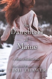  Tish Thawer - The Daughters of Maine - The Witches of BlackBrook, #2.