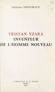 Tristan Tzara, inventeur de l'homme nouveau