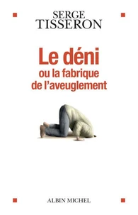Le déni où la fabrique de l'aveuglement