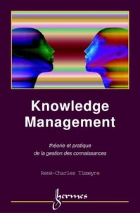 Knowledge management, théorie et pratique de la gestion des connaissances