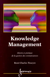 Knowledge Management. Theorie Et Pratique De La Gestion Des Connaissances