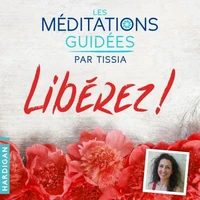 Les Méditations Guidées — Libérez  !