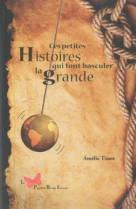 Ces petites histoires qui ont fait basculer la grande