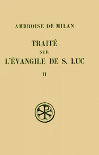 Traite Sur L'Evangile De Saint Luc. Tome 2, Livres 7 A 10, Edition Bilingue Francais-Latin, 2eme Edition