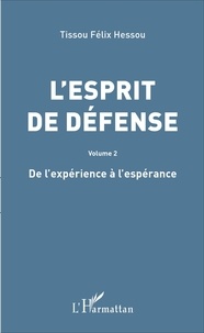 Tissou Félix Hessou - L'esprit de défense - Volume 2, De l'expérience à l'espérance.