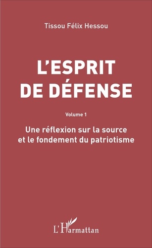 L'esprit de défense. Volume 1, Une réflexion sur la source et le fondement du patriotisme