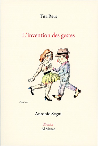 Tita Reut et Antonio Segui - L'Invention des gestes.