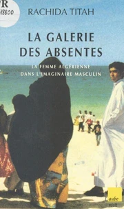 LA GALERIE DES ABSENTES. La femme algérienne
