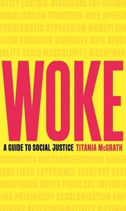 Titania McGrath - Woke - A Guide to Social Justice.