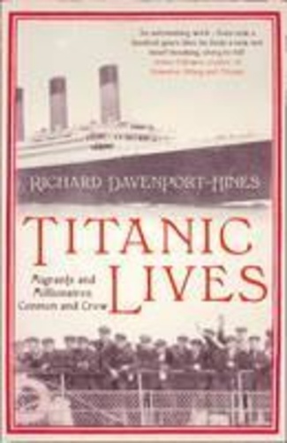 Titanic Lives - Migrants and Millionaires, Conmen and Crew.