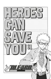Tite Kubo - Bleach - T04 - Chapitre 31 - HEROES CAN SAVE YOU.