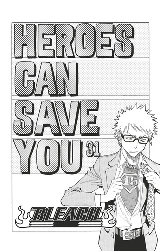Bleach - T04 - Chapitre 31. HEROES CAN SAVE YOU