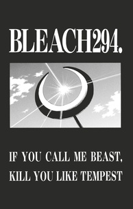 Tite Kubo - Bleach - T33 - Chapitre 294 - IF YOU CALL ME BEAST, KILL YOU LIKE TEMPEST.
