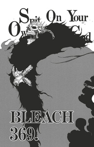 Tite Kubo - Bleach - T43 - Chapitre 369 - Spit On Your Own God.