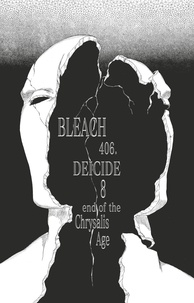Tite Kubo - Bleach - T47 - Chapitre 406 - DEICIDE8 end of the Chrysalis Age.