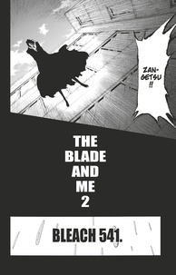 Tite Kubo - Bleach - T61 - Chapitre 541 - THE BLADE AND ME 2.