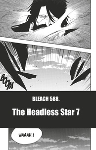 Tite Kubo - Bleach - T65 - Chapitre 588 - THE HEADLESS STAR 7.