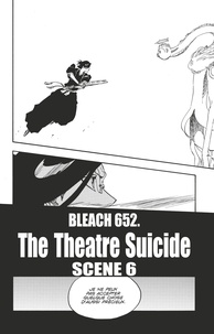 Tite Kubo - Bleach - T71 - Chapitre 652 - THE THEATRE SUICIDE SCENE 6.
