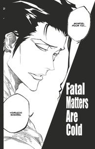 Tite Kubo - Bleach - T72 - Chapitre 658 - FATAL MATTERS ARE COLD.