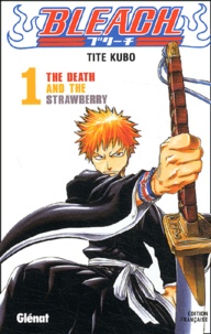Tite Kubo - Bleach Tome 1 : The Death and the Strawberry.