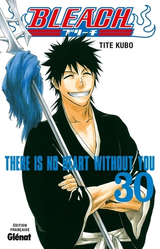 Bleach - Tome 30. There is no heart without you