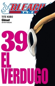Tite Kubo - Bleach - Tome 39 - El verdugo.