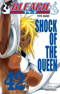 Tite Kubo - Bleach - Tome 42 - Shock of the queen.