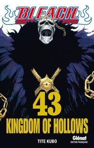 Tite Kubo - Bleach - Tome 43 - Kingdom of hollows.