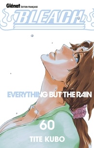 Tite Kubo - Bleach - Tome 60 - Everything but the rain.