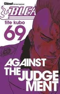 Tite Kubo - Bleach - Tome 69 - Against the judgement.