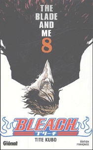 Tite Kubo - Bleach Tome 8 : The Blade and Me.