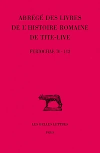 Abreges Des Livres De L'Histoire Romaine De Tite-Live. Tome 2, Periochae Transmises Par Les Manuscrits Et Par Le Papyrus D'Oxyrhynchos