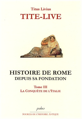  Tite-Live - Histoire de Rome depuis sa fondation - Tome 3, La conquête de l'Italie.