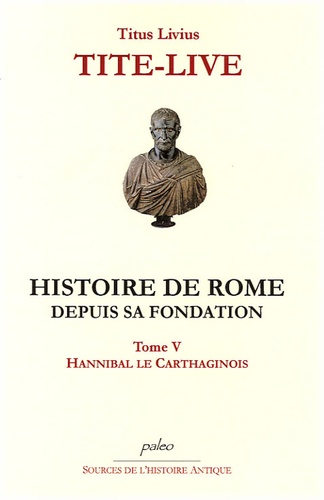  Tite-Live - Histoire de Rome depuis sa fondation - Tome 5, Hannibal et les Carthaginois.