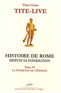  Tite-Live - Histoire de Rome depuis sa fondation - Tome 6, La conquête de l'Espagne.