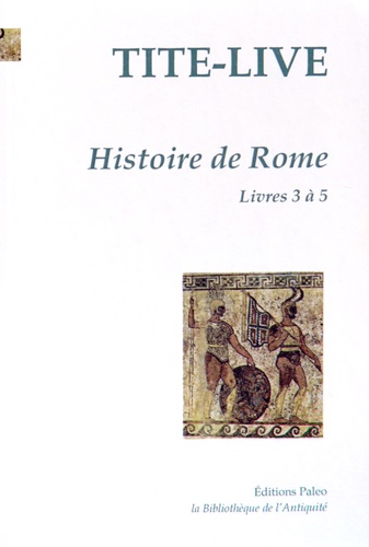  Tite-Live - Histoire de Rome - Tome 2, Livres 3 à 5.