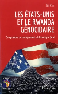 Les Etats-Unis et le Rwanda génocidaire