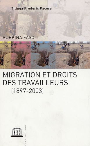 Titinga-Frédéric Pacéré - Burkina Faso : migration et droits des travailleurs (1897-2003).