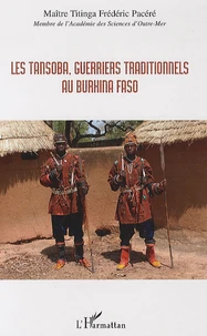 Les Tansoba, guerriers traditionnels au Burkina Faso