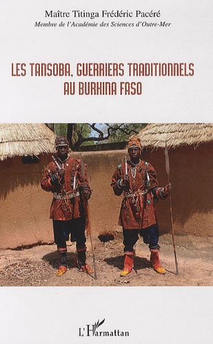 Titinga-Frédéric Pacéré - Les Tansoba, guerriers traditionnels au Burkina Faso.