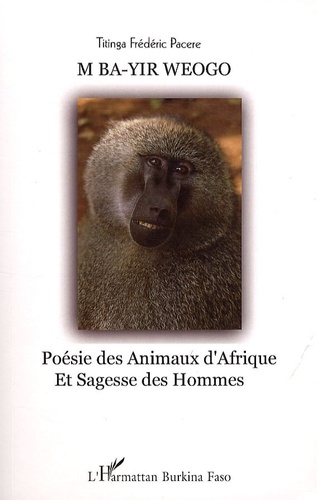 Titinga-Frédéric Pacéré - M ba-yir weogo (La patrie de mes pères) - Poème des animaux d'Afrique, édition bilingue mooré-français.