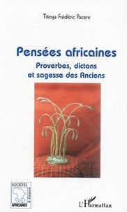 Titinga-Frédéric Pacéré - Pensées africaines - Proverbes, dictons et sagesse des Anciens.