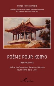Titinga Frédéric Paceré - Poème pour Koryo - Bendrologie - Poésie des Tam-tams Parleurs d'Afrique pour l'unité de la Corée.