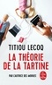 Titiou Lecoq - La théorie de la tartine.