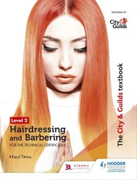 The City & Guilds Textbook Level 2 Hairdressing and Barbering for the Technical Certificates