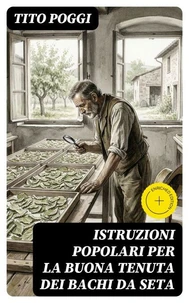 Istruzioni popolari per la buona tenuta dei bachi da seta