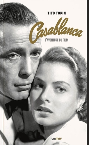 Casablanca. L'aventure du film